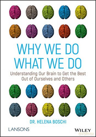 Why We Do What We Do: Understanding Our Brain to Get the Best Out of Ourselves and Others - Dr Helena Boschi [KSIĄŻKA]