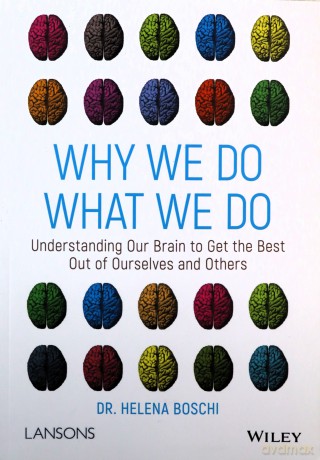 Why We Do What We Do: Understanding Our Brain to Get the Best Out of Ourselves and Others - Dr Helena Boschi [KSIĄŻKA]