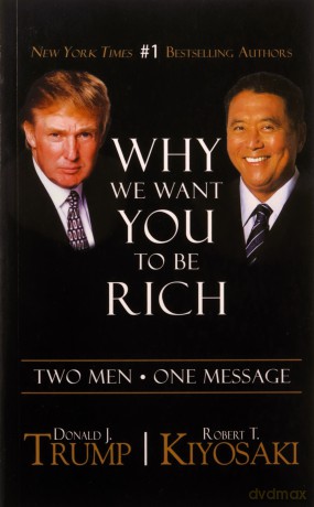 Why We Want You to be Rich: Two Men - One Message - Robert T. Kiyosaki [KSIĄŻKA]