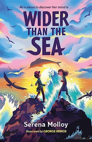 Wider Than The Sea: A dyslexia-friendly story of friendship, hope and self-discovery - Serena Molloy [KSIĄŻKA]
