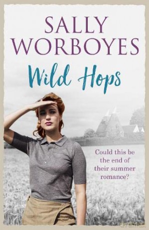 Wild Hops: An enthralling romantic saga and a vibrant tale of illicit love, friendship and the East End - Sally Worboyes [KSIĄŻKA]