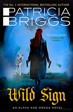 Wild Sign: An Alpha and Omega Novel: Book 6 - Patricia Briggs [KSIĄŻKA]