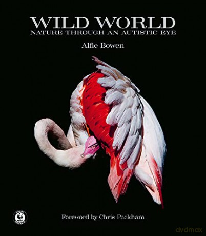 Wild World: Nature through an autistic eye - Foreword by Chris Packham [KSIĄŻKA]