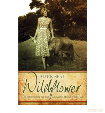 Wildflower The Extraordinary Life and Mysterious Murder of Joan Root by Seal, Mark - Mark Seal [KSIĄŻKA]