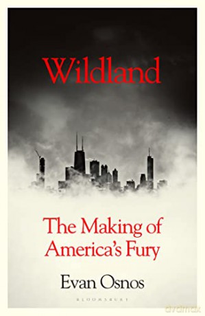 Wildland: The Making of America's Fury - Evan Osnos [KSIĄŻKA]