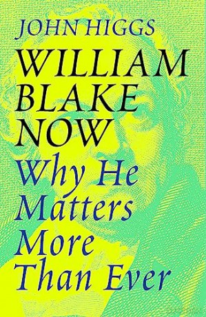 William Blake Now: Why He Matters More Than Ever - John Higgs [KSIĄŻKA]