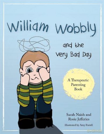 William Wobbly and the Very Bad Day: A story about when feelings become too big - Sarah Naish and Rosie Jefferies [KSIĄŻKA]