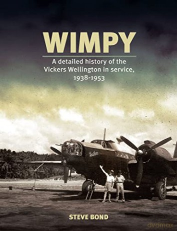 Wimpy: A Detailed Illustrated History of the Vickers Wellington in service, 1938-1953 - Steve Bond [KSIĄŻKA]