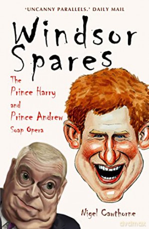 Windsor Spares: The Prince Harry and Prince Andrew Soap Opera: The Prince Harry and Prince Andrew Show! - Nigel Cawthorne [KSIĄŻKA]