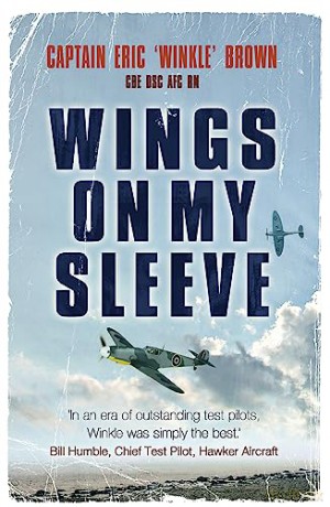 Wings on My Sleeve: The World's Greatest Test Pilot tells his story - Captain Eric Brown [KSIĄŻKA]