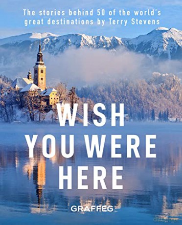 Wish You Here Here: The Stories Behind 50 of the World's Greatest Destinations: The stories behind 50 of the world's greatest destinations by Terry Stevens - Terry Stevens [KSIĄŻKA]