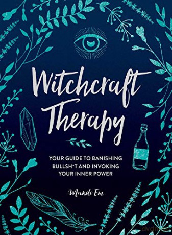 Witchcraft Therapy: Your Guide to Banishing Bullsh*t and Invoking Your Inner Power - Mandi Em [KSIĄŻKA]