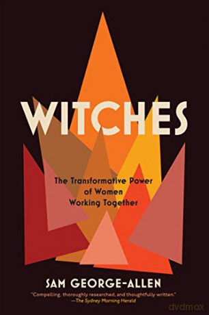 Witches: The Transformative Power of Women Working Together - Sam George-Allen [KSIĄŻKA]