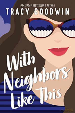 With Neighbors Like This: Make Yourself at Home - Tracy Goodwin [KSIĄŻKA]