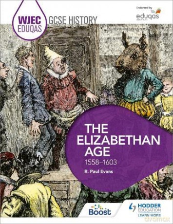 WJEC Eduqas GCSE History: The Elizabethan Age, 1558-1603 - R. Paul Evans [KSIĄŻKA]