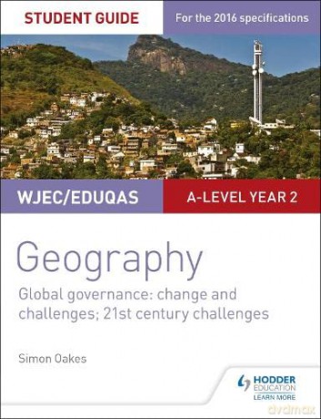 WJEC/Eduqas A-level Geography Student Guide 5: Global Governance: Change and challenges; 21st century challenges - Simon Oakes [KSIĄŻKA]