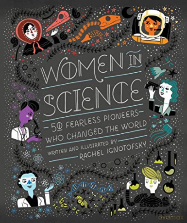 Women in Science: 50 Fearless Pioneers Who Changed the World - Rachel Ignotofsky [KSIĄŻKA]