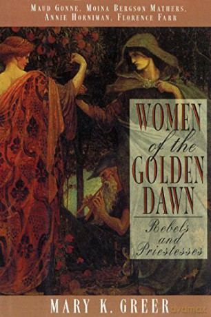 Women of the Golden Dawn: Rebels and Priestesses - Maud Gonne, Moina Bergson Mathers, Annie Horniman, Florence Farr - Florence Farr [KSIĄŻKA]
