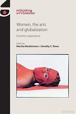 Women, the Arts and Globalization: Eccentric Experience - Marsha Meskimmon [KSIĄŻKA]