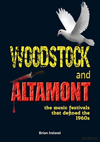 Woodstock and Altamont: The music festivals that defined the 1960s - Brian Ireland [KSIĄŻKA]