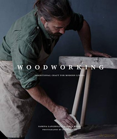 Woodworking: Traditional Craft for Modern Living - Andrea Brugi and Samina Langholz [KSIĄŻKA]