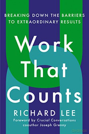 Work That Counts: Breaking Down the Barriers to Extraordinary Results - Joseph Grenny [KSIĄŻKA]