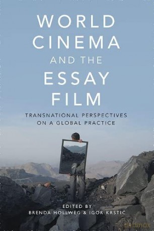 World Cinema and the Essay Film: Transnational Perspectives on a Global Practice - Brenda Hollweg [KSIĄŻKA]