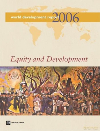 World Development Report 2006: Equity and Development - World Bank Group [KSIĄŻKA]