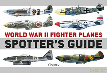 World War II Fighter Planes Spotter's Guide - Tony Holmes [KSIĄŻKA]