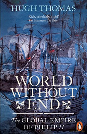World Without End: The Global Empire of Philip II - Hugh Thomas [KSIĄŻKA]