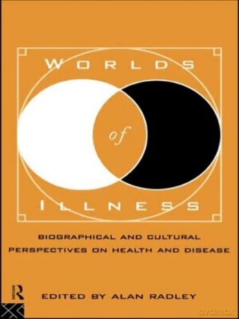 Worlds of Illness: Biographical and Cultural Perspectives on Health and Disease - Alan Radley [KSIĄŻKA]