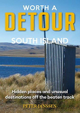 Worth A Detour South Island: Hidden Places and unusual destinations off the beaten track - Peter Janssen [KSIĄŻKA]