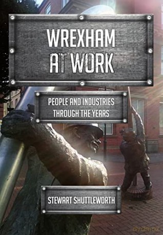 Wrexham at Work: People and Industries Through the Years - Stewart Shuttleworth [KSIĄŻKA]