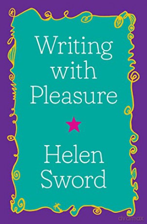 Writing with Pleasure - Helen Sword [KSIĄŻKA]