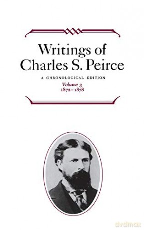 Writings of Charles S. Peirce: A Chronological Edition, Volume 3: 1872-1878 - Charles S. Peirce [KSIĄŻKA]