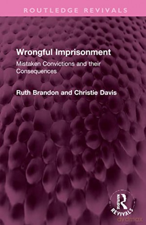 Wrongful Imprisonment: Mistaken Convictions and their Consequences - Christie Davies [KSIĄŻKA]