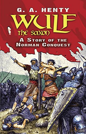 Wulf the Saxon: A Story of the Norman Conquest - G.A. Henty [KSIĄŻKA]