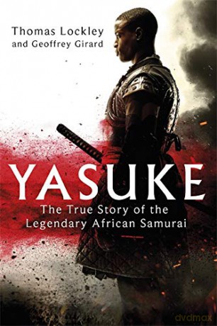 Yasuke: The true story of the legendary African Samurai - Thomas Lockley [KSIĄŻKA]