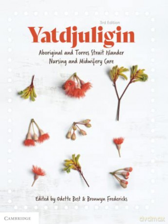 Yatdjuligin: Aboriginal and Torres Strait Islander Nursing and Midwifery Care - Odette Best [KSIĄŻKA]