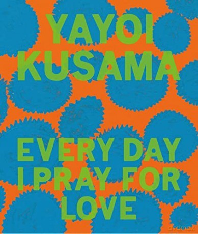 Yayoi Kusama: Every Day I Pray for Love - Yayoi Kusama [KSIĄŻKA]