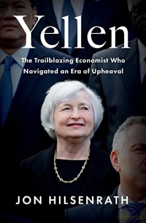 Yellen: The Trailblazing Economist Who Navigated an Era of Upheaval - Jon Hilsenrath [KSIĄŻKA]