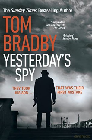 Yesterday's Spy: The fast-paced new suspense thriller from the Sunday Times bestselling author of Secret Service - Tom Bradby [KSIĄŻKA]