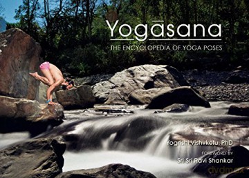 Yogasana: The Encyclopedia of Yoga Poses - Foreword by Sri Sri Ravi Shankar [KSIĄŻKA]