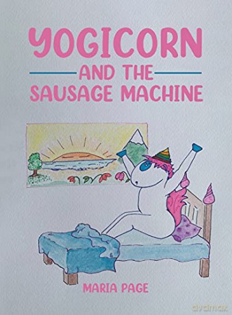 Yogicorn and the Sausage Machine - Maria Page [KSIĄŻKA]