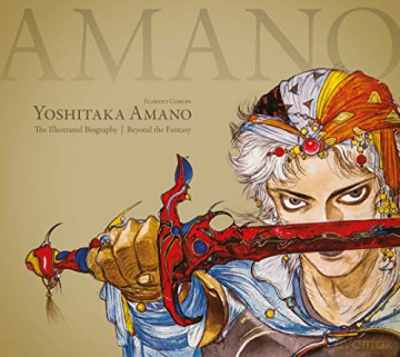 Yoshitaka Amano: The Illustrated Biography-Beyond the Fantasy - Florent Gorges [KSIĄŻKA]