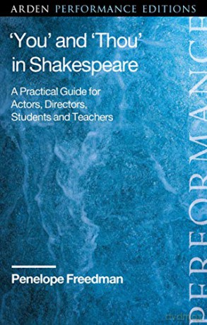 You and Thou in Shakespeare: A Practical Guide for Actors, Directors, Students and Teachers - Penelope Freedman [KSIĄŻKA]