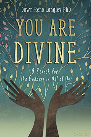 You Are Divine: A Search for the Goddess in All of Us - Dawn Reno Langley [KSIĄŻKA]