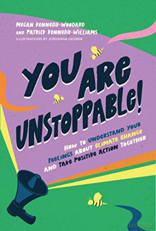 You Are Unstoppable!: How to Understand Your Feelings about Climate Change and Take Positive Action Together - Megan Kennedy-Woodard [KSIĄŻKA]