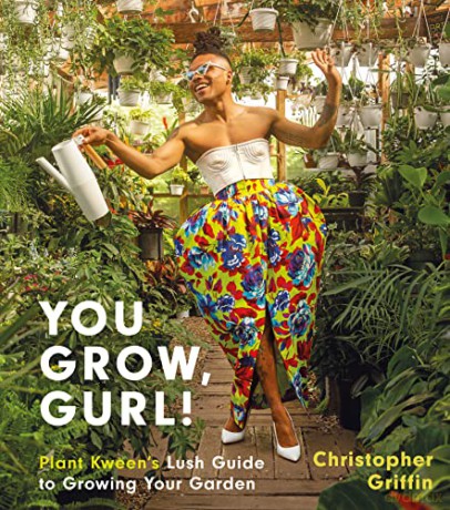 You Grow, Gurl!: Plant Kween's Lush Guide to Growing Your Garden - Christopher Griffin [KSIĄŻKA]