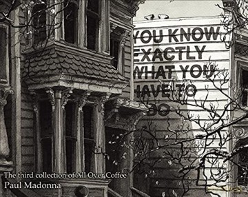 You Know Exactly, the Third Collection of All Over Coffee: 3 - Paul Madonna [KOMIKS]